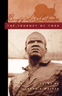 Buffalo Dance: The Journey of York - Frank X. Walker