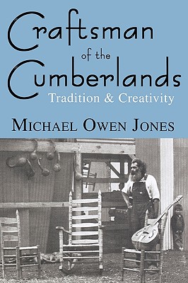 Craftsman of the Cumberlands: Tradition & Creativity - Michael Owen Jones