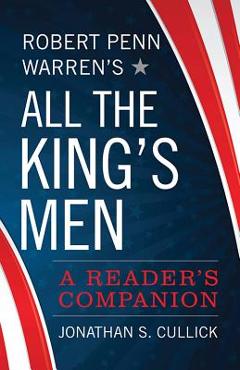 Poza produsului Robert Penn Warren's All the King's Men: A Reader's Companion - Jonathan S. Cullick