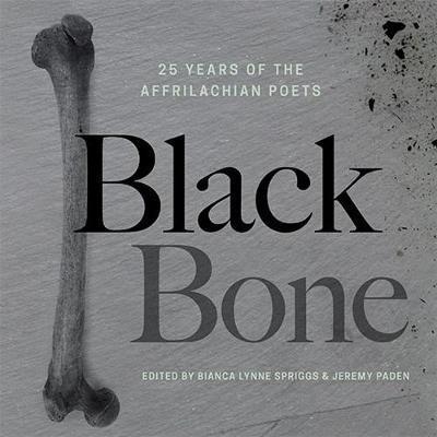 Black Bone: 25 Years of the Affrilachian Poets - Bianca Lynne Spriggs