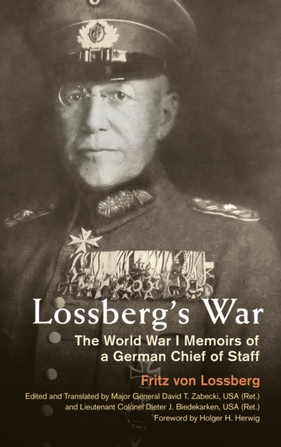 Lossberg's War: The World War I Memoirs of a German Chief of Staff - Fritz Von Lossberg