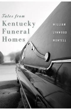 Coperta cărții 'Tales from Kentucky Funeral Homes - William Lynwood Montell'