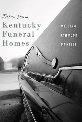 Tales from Kentucky Funeral Homes - William Lynwood Montell