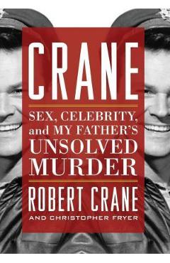 Coperta cărții 'Crane: Sex, Celebrity, and My Father's Unsolved Murder - Robert Crane'