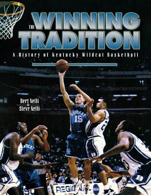 The Winning Tradition: A History of Kentucky Wildcat Basketball - Bert Nelli