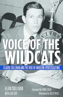 Coperta cărții 'Voice of the Wildcats: Claude Sullivan and the Rise of Modern Sportscasting - Alan Sullivan'