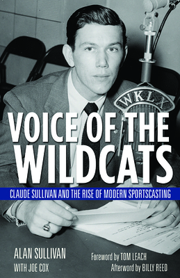 Coperta cărții 'Voice of the Wildcats: Claude Sullivan and the Rise of Modern Sportscasting - Alan Sullivan'