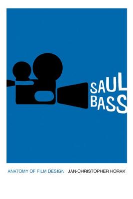Saul Bass: Anatomy of Film Design - Jan-christopher Horak