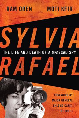 Sylvia Rafael: The Life and Death of a Mossad Spy - Ram Oren