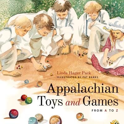 Appalachian Toys and Games from A to Z - Linda Hager Pack