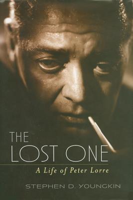 The Lost One: A Life of Peter Lorre - Stephen D. Youngkin