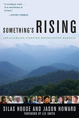 Something's Rising: Appalachians Fighting Mountaintop Removal - Silas House