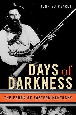 Days of Darkness: The Feuds of Eastern Kentucky - John Ed Pearce