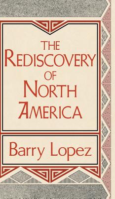 Rediscovery of North America - Barry Lopez