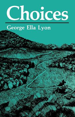 Choices - George Ella Lyon
