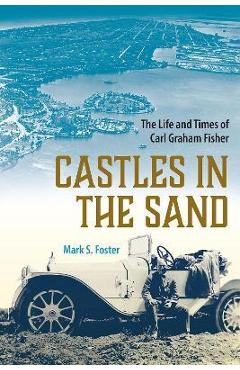 Coperta cărții 'Castles in the Sand: The Life and Times of Carl Graham Fisher - Mark S. Foster'