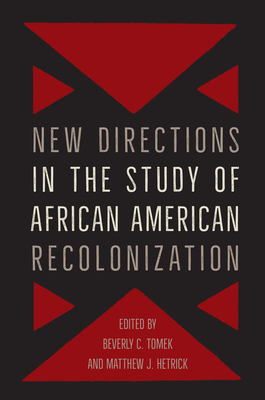 New Directions in the Study of African American Recolonization - Beverly Tomek