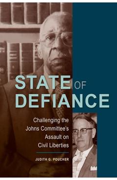 Coperta cărții 'State of Defiance: Challenging the Johns Committee's Assault on Civil Liberties - Judith G. Poucher'
