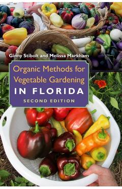 Organic Methods for Vegetable Gardening in Florida - Ginny Stibolt