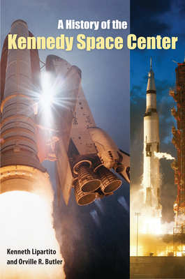 A History of the Kennedy Space Center - Kenneth Lipartito