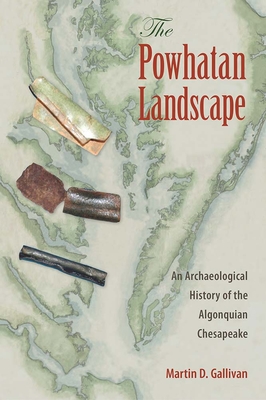 Coperta cărții 'The Powhatan Landscape: An Archaeological History of the Algonquian Chesapeake - Martin D. Gallivan'