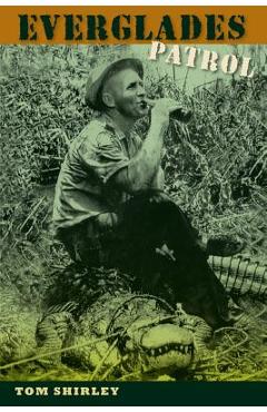 Coperta cărții 'Everglades Patrol - Tom Shirley'