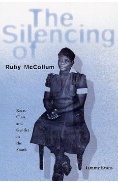 Coperta cărții 'The Silencing of Ruby McCollum: Race, Class, and Gender in the South - Tammy D. Evans'