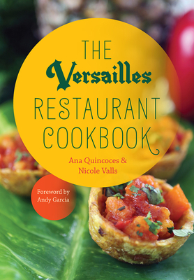 The Versailles Restaurant Cookbook - Ana Quincoces