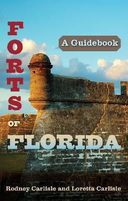Forts of Florida: A Guidebook - Rodney Carlisle