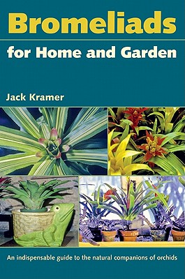 Bromeliads for Home and Garden - Jack Kramer