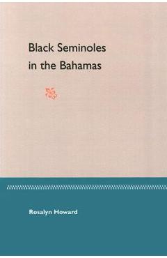 Coperta cărții 'Black Seminoles in the Bahamas - Rosalyn Howard'