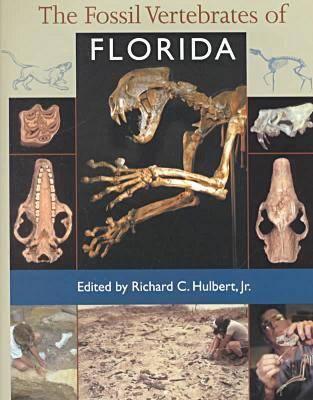 The Fossil Vertebrates of Florida - Richard C. Hulbert