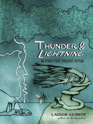 Thunder & Lightning: Weather Past, Present, Future - Lauren Redniss