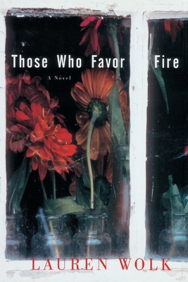 Those Who Favor Fire - Lauren Wolk