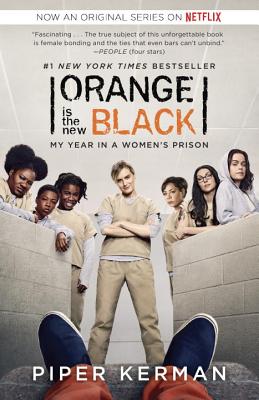 Coperta cărții 'Orange Is the New Black (Movie Tie-In Edition): My Year in a Women's Prison - Piper Kerman'