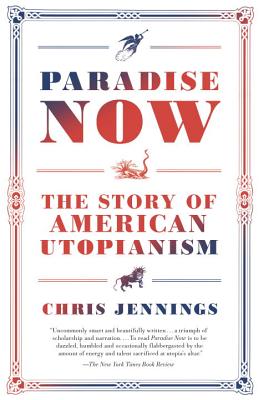Paradise Now: The Story of American Utopianism - Chris Jennings
