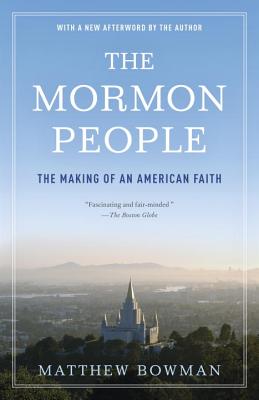 The Mormon People: The Making of an American Faith - Matthew Bowman