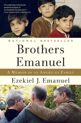 Brothers Emanuel: A Memoir of an American Family - Ezekiel J. Emanuel