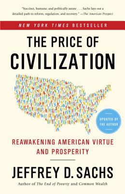 The Price of Civilization: Reawakening American Virtue and Prosperity - Jeffrey D. Sachs