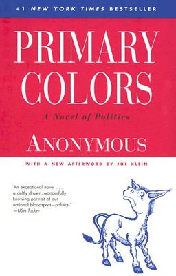 Primary Colors: A Novel of Politics - Anonymous