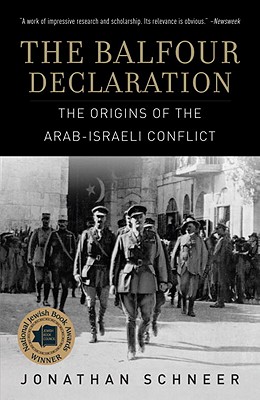 The Balfour Declaration: The Origins of the Arab-Israeli Conflict - Jonathan Schneer