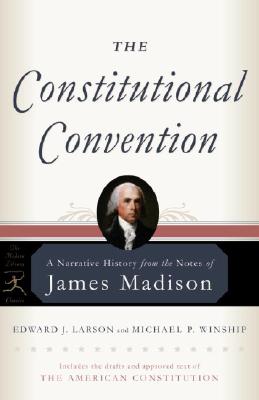 The Constitutional Convention: A Narrative History from the Notes of James Madison - James Madison
