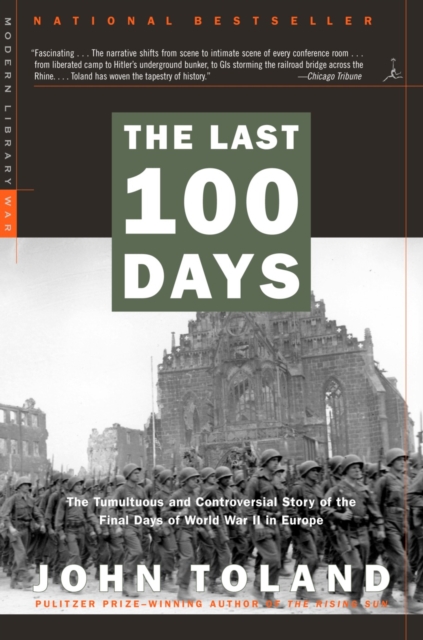 The Last 100 Days: The Tumultuous and Controversial Story of the Final Days of World War II in Europe - John Toland