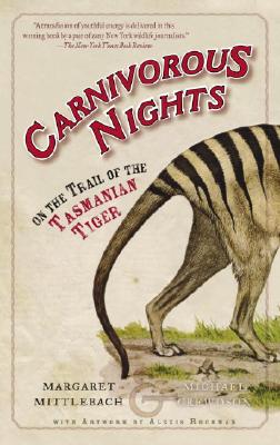 Carnivorous Nights: On the Trail of the Tasmanian Tiger - Margaret Mittelbach