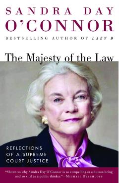 The Majesty of the Law: Reflections of a Supreme Court Justice - Sandra Day O'connor