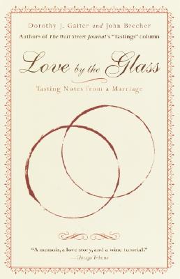Love by the Glass: Tasting Notes from a Marriage - Dorothy J. Gaiter