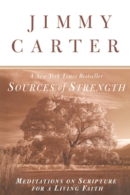 Sources of Strength: Meditations on Scripture for a Living Faith - Jimmy Carter