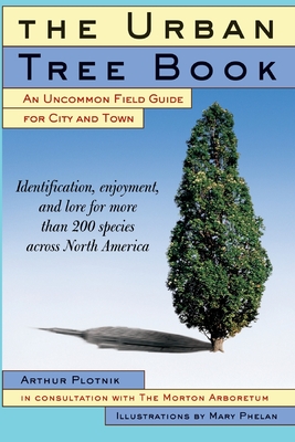 The Urban Tree Book: An Uncommon Field Guide for City and Town - Arthur Plotnik