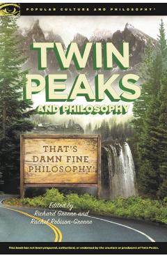 Twin Peaks and Philosophy: That's Damn Fine Philosophy! - Richard Greene