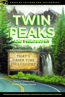 Twin Peaks and Philosophy: That's Damn Fine Philosophy! - Richard Greene